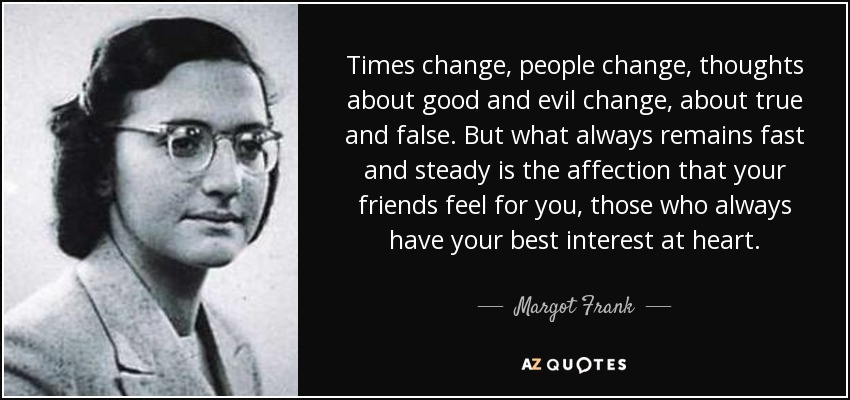 quote-times-change-people-change-thoughts-about-good-and-evil-change-about-true-and-false-margot-frank-73-31-67