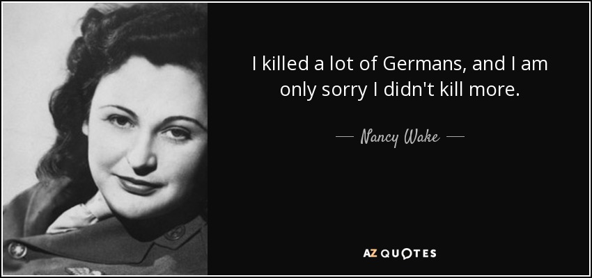 quote-i-killed-a-lot-of-germans-and-i-am-only-sorry-i-didn-t-kill-more-nancy-wake-108-86-11