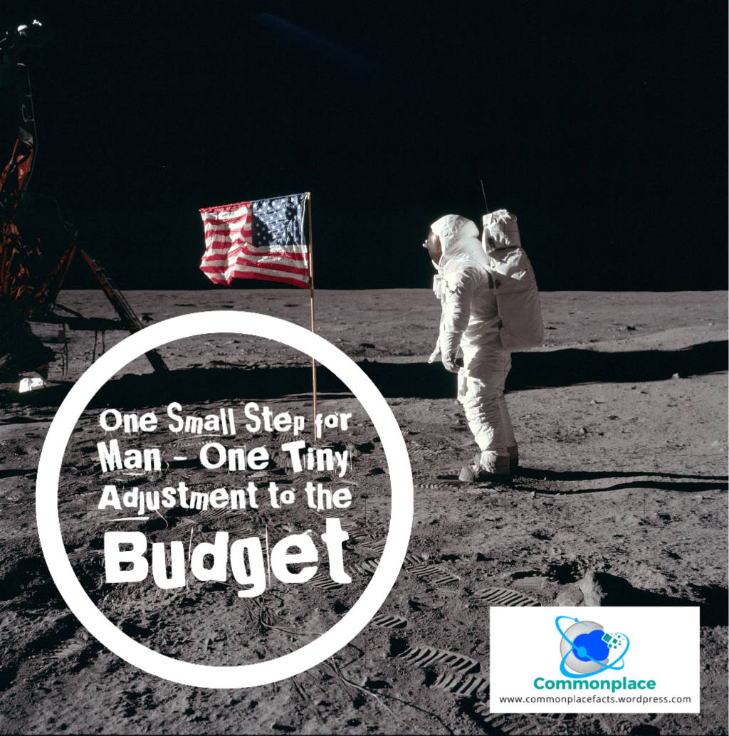 One Small Step for Man — One Tiny Adjustment to the&nbsp;Budget